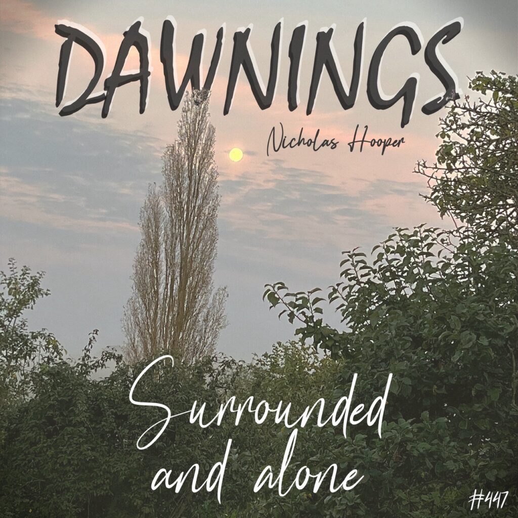 Surrounded and alone