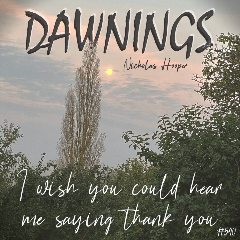 I wish you could hear me saying thank you